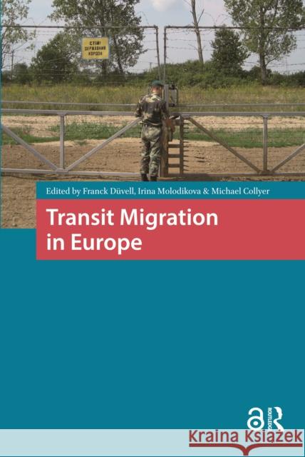 Transit Migration in Europe Irina Molodikova Franck D?vell Michael Collyer 9781041189817 Routledge