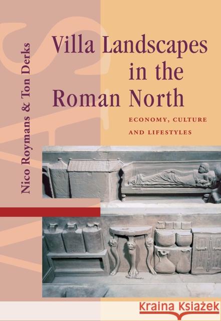 Villa Landscapes in the Roman North: Economy, Culture and Lifestyles Nico Roymans 9781041190271