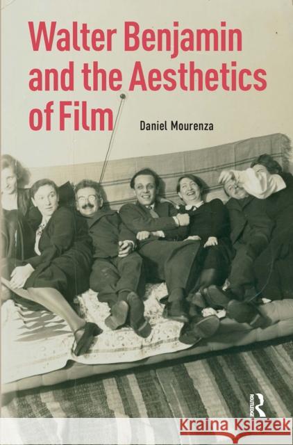 Walter Benjamin and the Aesthetics of Film Daniel Mourenza 9781041190509 Routledge