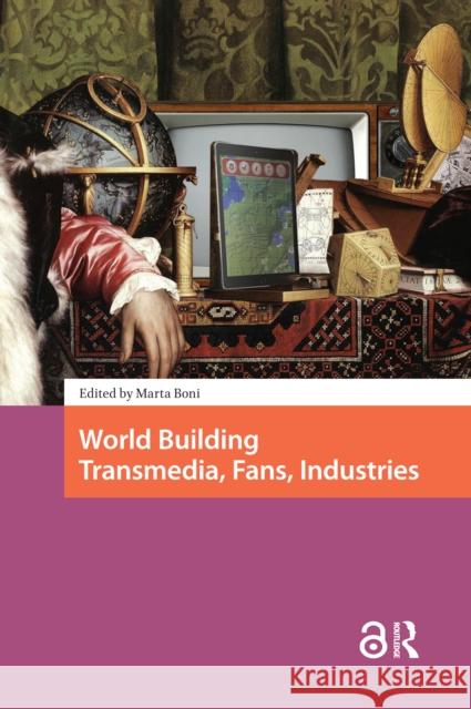 World Building: Transmedia, Fans, Industries Marta Boni 9781041190899 Routledge