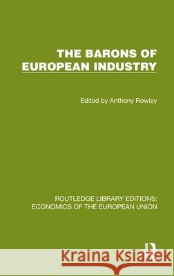 The Barons of European Industry Anthony Rowley 9781041193777