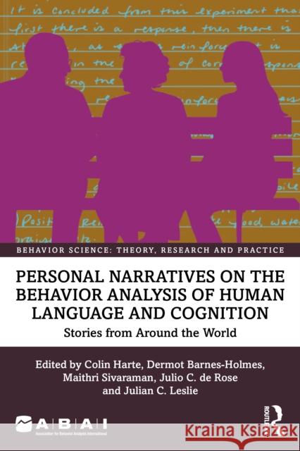 Personal Narratives on the Behavior Analysis of Human Language and Cognition: Stories from Around the World Colin Harte Dermot Barnes-Holmes Maithri Sivaraman 9781041194835