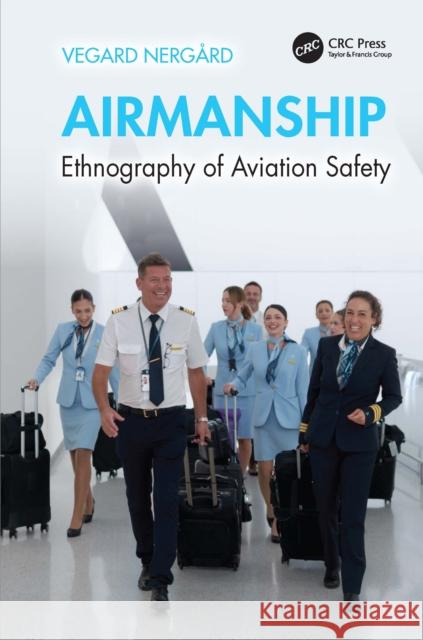 Airmanship: Ethnography of Aviation Safety Vegard (UIT The Arctic University of Norway, Tromsø, Norway) Nergard 9781041197898