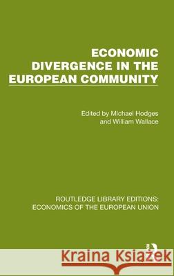Economic Divergence in the European Community Michael Hodges William Wallace 9781041202028 Routledge