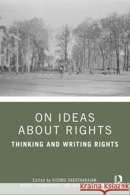 On Ideas about Rights: Thinking and Writing Rights Vishnu Varatharajan Meera Chakravorty Mbuh Tennu Mbuh 9781041202561