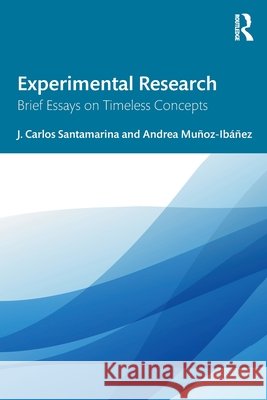 Experimental Research: Brief Essays on Timeless Concepts Andrea Munoz-Ibanez 9781041203117 Taylor & Francis Ltd