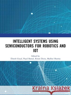 Intelligent Systems Using Semiconductors for Robotics and IoT  9781041204084 CRC Press