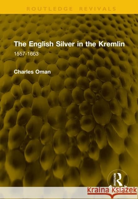 The English Silver in the Kremlin: 1557-1663 Charles Oman 9781041204558