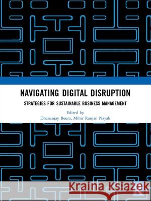 Navigating Digital Disruption: Strategies for sustainable business management  9781041204602 Routledge
