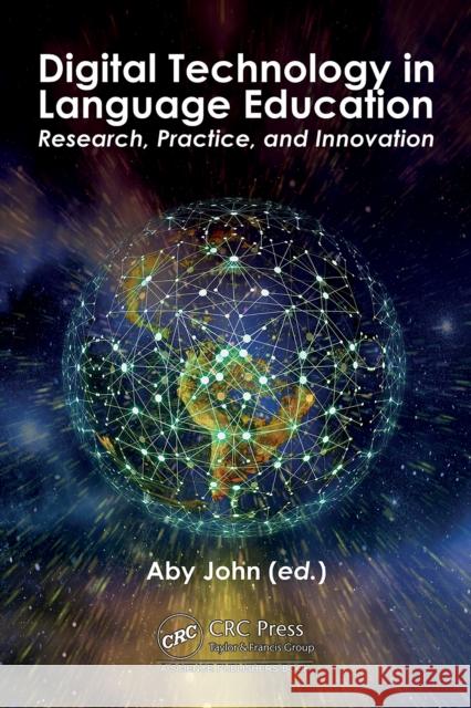 Digital Technology in Language Education: Research, Practice, and Innovation Aby John 9781041206521 CRC Press