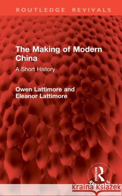 The Making of Modern China: A Short History Eleanor Lattimore 9781041207856