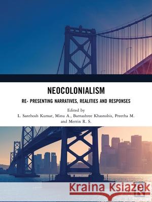 Neocolonialism: Re- Presenting Narratives, Realities and Responses  9781041209898 Taylor & Francis Ltd