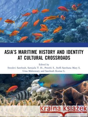 Asia’s Maritime History and Identity at Cultural Crossroads  9781041209959 Routledge