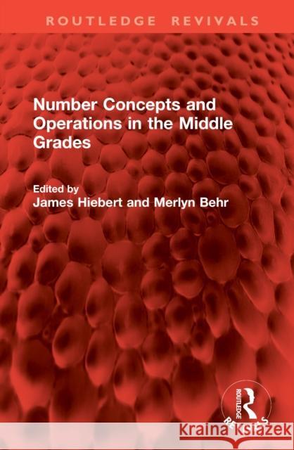 Number Concepts and Operations in the Middle Grades James Hiebert Merlyn Behr 9781041213444
