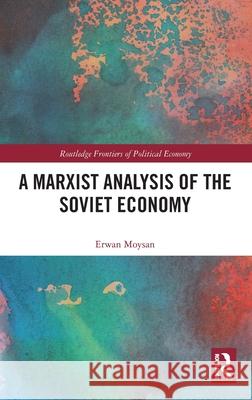 A Marxist Analysis of the Soviet Economy Erwan Moysan 9781041214878 Routledge