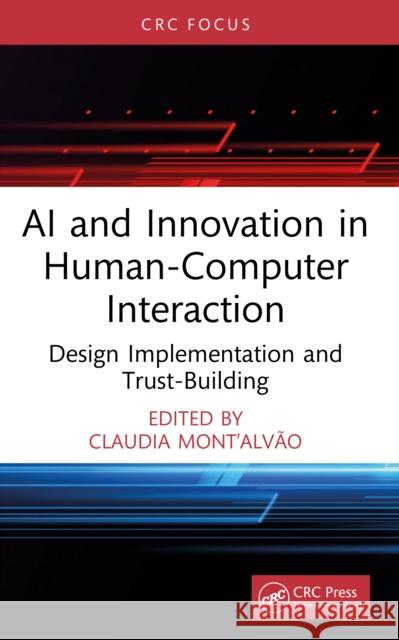 AI and Innovation in Human-Computer Interaction: Design Implementation and Trust-Building Claudia Mont'alv?o 9781041215578