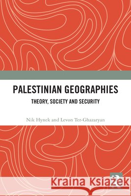 Palestinian Geographies: Theory, Society and Security Ter-Ghazaryan, Levon 9781041220626