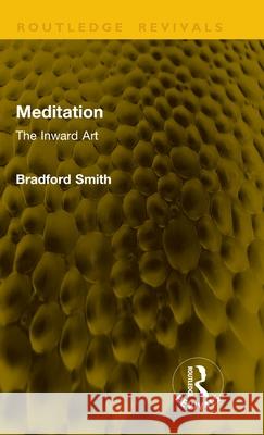 Meditation: The Inward Art Bradford Smith 9781041222385