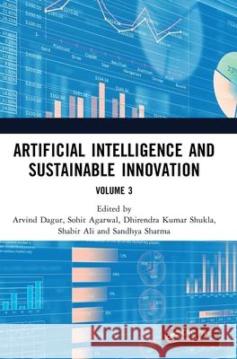 Artificial Intelligence and Sustainable Innovation: Volume 3 Arvind Dagur Sohit Agarwal Dhirendra Kuma 9781041223146 CRC Press