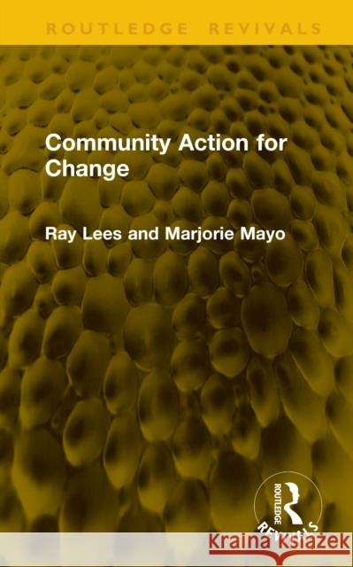 Community Action for Change Marjorie Mayo 9781041234722 Routledge