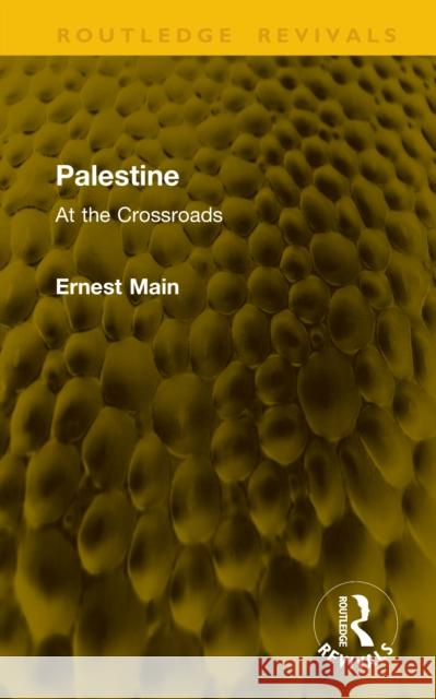 Palestine: At the Crossroads Ernest Main 9781041235279 Routledge