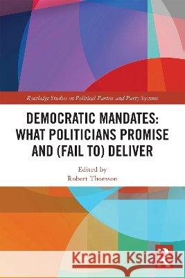 Democratic Mandates: What Politicians Promise and (Fail to) Deliver  9781041235293 Routledge