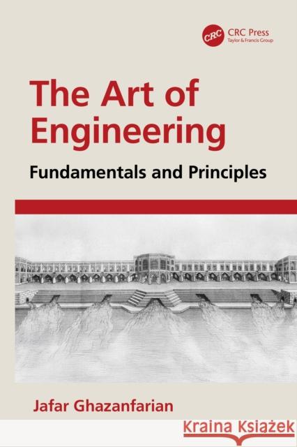 The Art of Engineering: Fundamentals and Principles Jafar Ghazanfarian 9781041236689