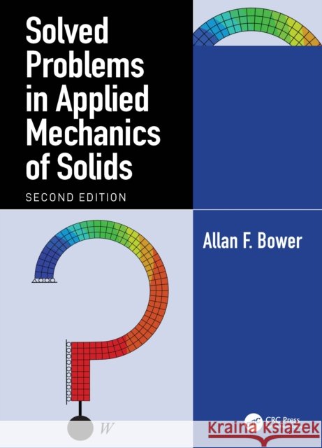 Solved Problems in Applied Mechanics of Solids Allan F. (Brown University, Providence, Rhode Island, USA) Bower 9781041237198