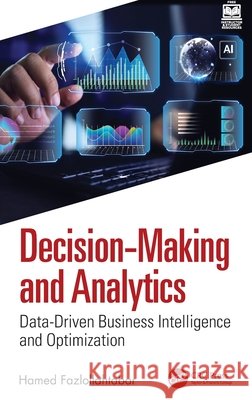 Decision-Making and Analytics: Data-Driven Business Intelligence and Optimization Hamed Fazlollahtabar 9781041237334