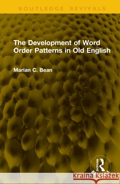 The Development of Word Order Patterns in Old English Marian C. Bean 9781041240938 Routledge