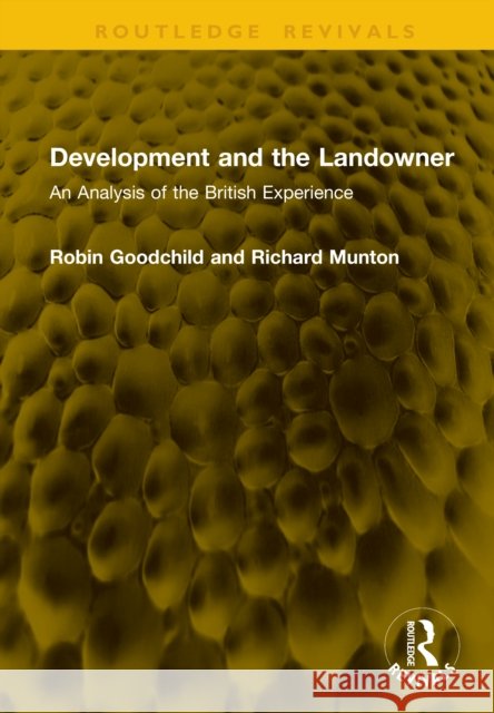Development and the Landowner: An Analysis of the British Experience Richard Munton 9781041241058 Routledge