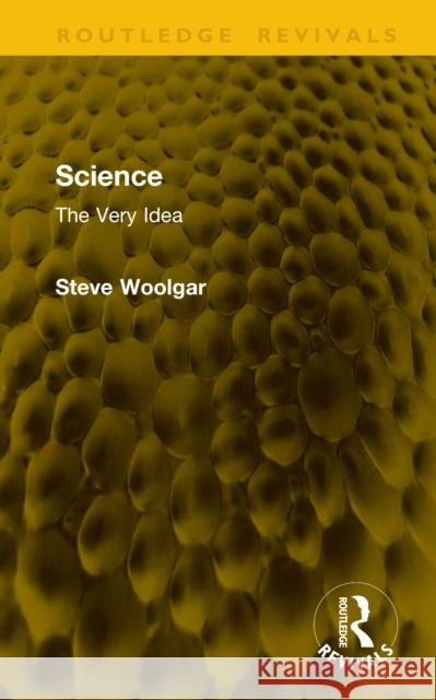 Science: The Very Idea Steve Woolgar 9781041241256