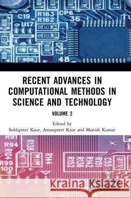 Recent Advances in Computational Methods in Science and Technology: Volume 2 Sukhpreet Kaur Amanpreet Kaur Manish Kumar 9781041243564