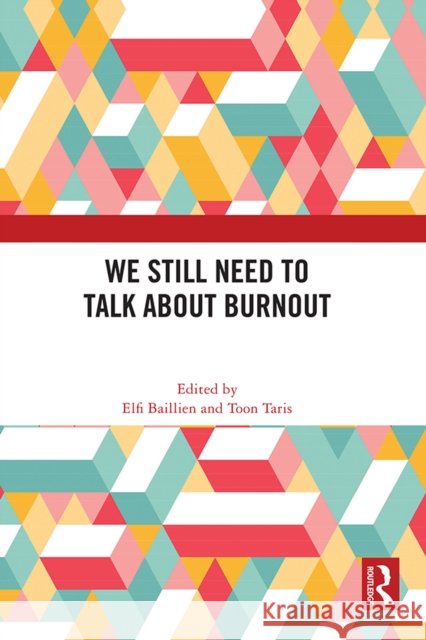 We Still Need to Talk about Burnout Elfi Baillien Toon Taris 9781041253686 Routledge