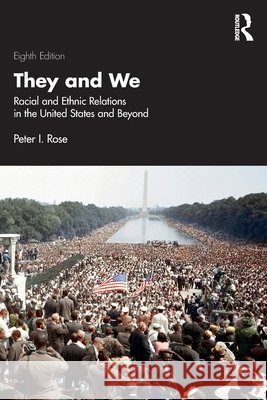 They and We: Racial and Ethnic Relations in the United States and Beyond Peter I. Rose 9781041265122