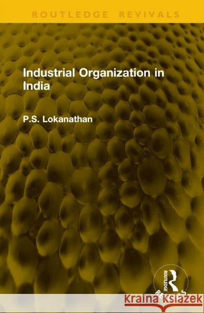 Industrial Organization in India P.S. Lokanathan 9781041268291