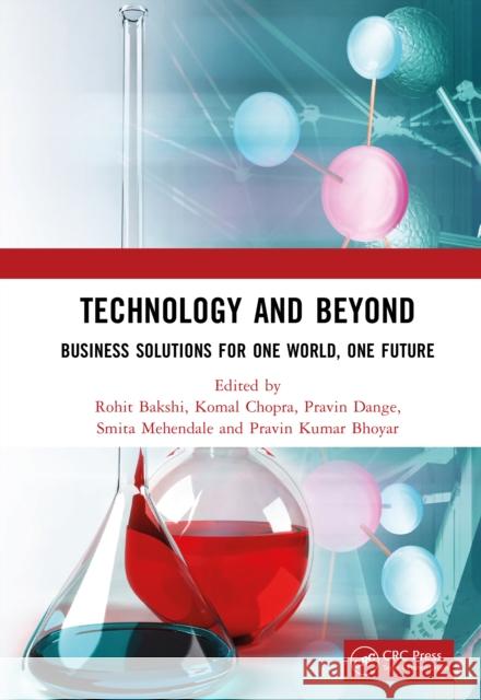 Technology and Beyond: Business Solutions for One World, One Future Rohit Bakshi Komal Chopra Pravin Dange 9781041268482 CRC Press