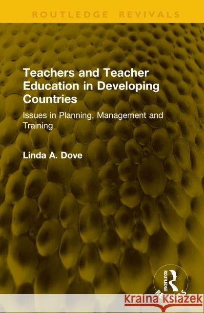 Teachers and Teacher Education in Developing Countries Linda A. Dove 9781041268529 Routledge
