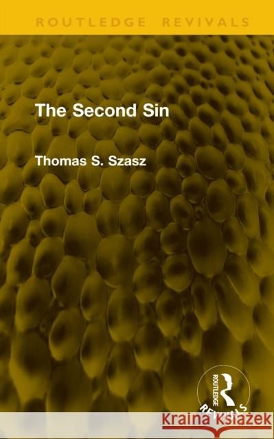 The Second Sin Thomas S. Szasz 9781041268963 Routledge