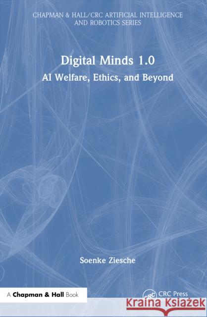 Digital Minds 1.0: AI Welfare, Ethics, and Beyond Soenke Ziesche 9781041274056 CRC Press