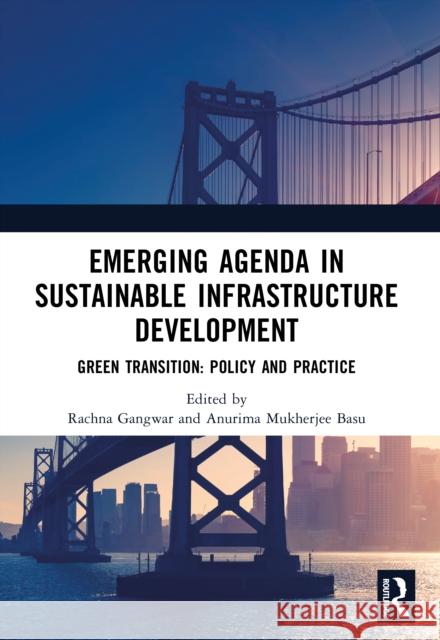 EMERGING AGENDA IN SUSTAINABLE INFRASTRUCTURE DEVELOPMENT: Green Transition: Policy and Practice  9781041292371 Routledge