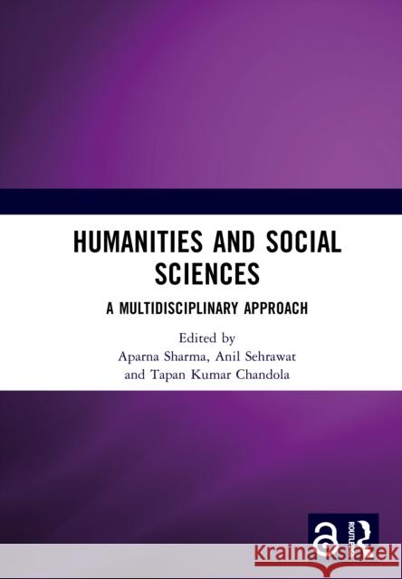 Humanities and Social Sciences: A Multidisciplinary Approach Aparna Sharma Anil Sehrawat Tapan Kumar Chandola 9781041299257