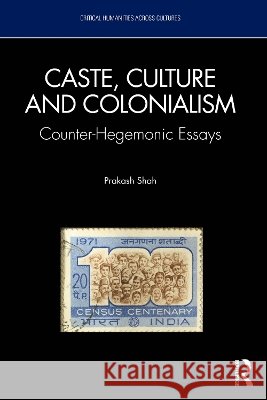 Caste, Culture and Colonialism Prakash Shah 9781041299271