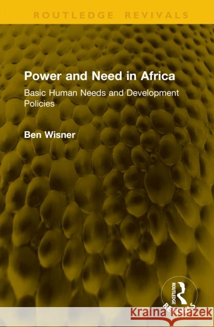 Power and Need in Africa: Basic Human Needs and Development Policies Ben Wisner 9781041302421