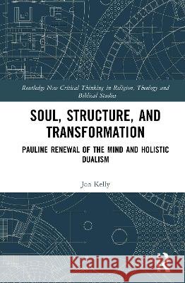 Soul, Structure, and Transformation Jon Kelly 9781041307938 Taylor & Francis Ltd