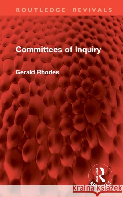 Committees of Inquiry Gerald Rhodes 9781041314325 Routledge