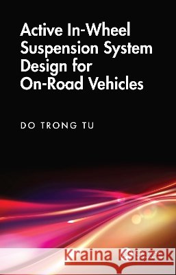 Active In-Wheel Suspension System Design for On-Road Vehicles Do Trong Tu 9781041315162