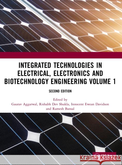 Integrated Technologies in Electrical, Electronics and Biotechnology Engineering Volume 1 Gaurav Aggarwal Rishabh Dev Shukla Innocent Ewea 9781041318422