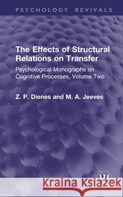 The Effects of Structural Relations on Transfer M. A. Jeeves 9781041349983 Taylor & Francis Ltd