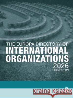 The Europa Directory of International Organizations 2026 Europa Publications 9781041353713